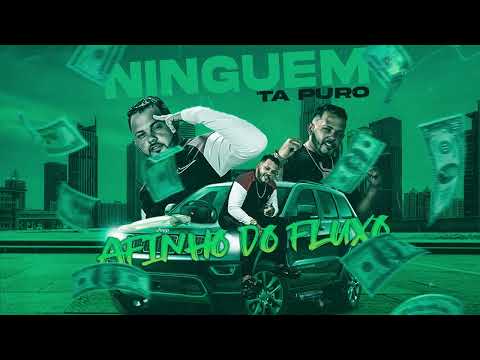 AFINHO DO FLUXO NINGUEM TA PURO - NÃO SOU PAIVA NEM RYAN SP - (prod acaso)