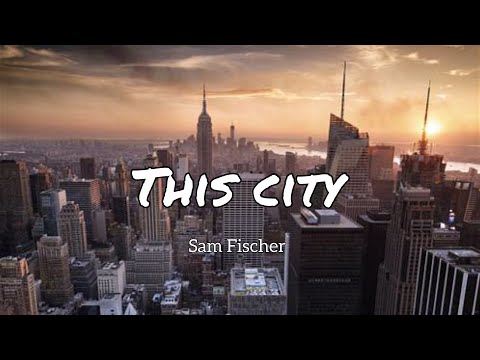 Sam Fischer - this city/ s l o w e d - YouTube
