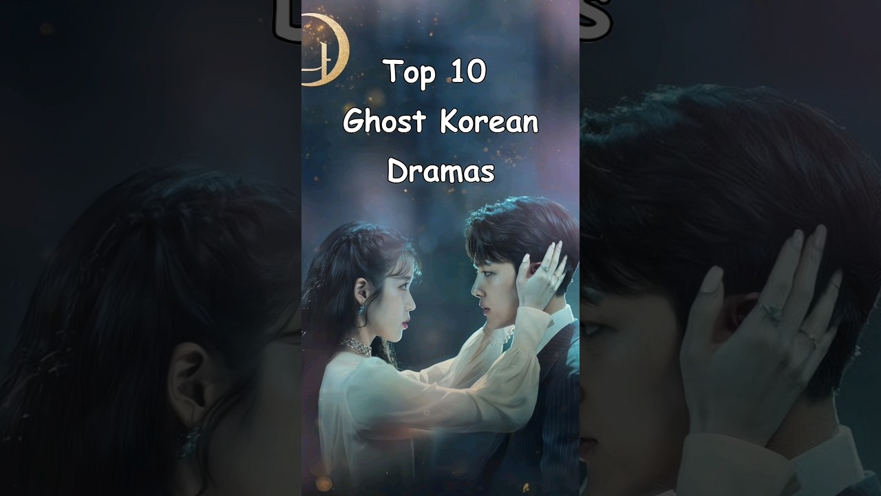 Top 10 Ghost Korean Dramas #kdrama #asiadramas #dramalist #koreandrama
