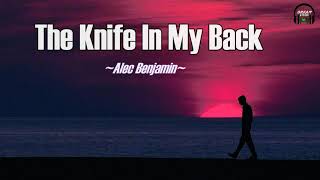 Alec Benjamin - The Knife in my Back (Lyrics)