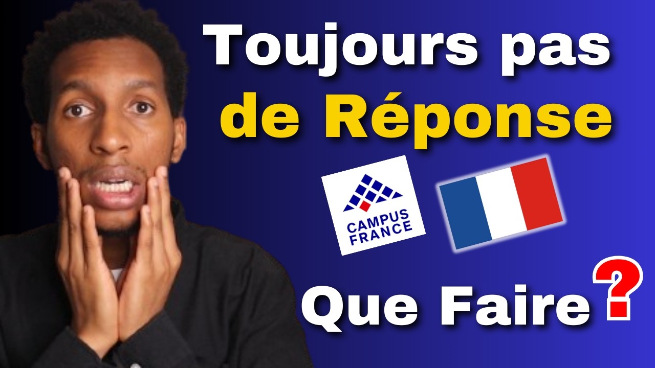 Comment RÉAGIR quand l'Université ne répond pas sur Campus France ?