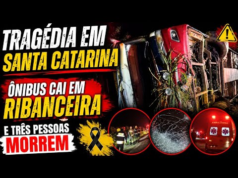 TRAGÉDIA EM SANTA CATARINA : ÔNIBUS CAI EM RIBANCEIRA E DEIXA TRÊS MORTES DA MESMA FAMÍLIA!!!