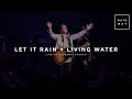 Let It Rain + Living Water (Spontaneous Worship) | feat. Zac Rowe | Gateway Worship