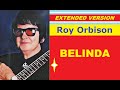 Roy Orbison - BELINDA (extended version)