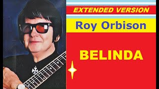 Roy Orbison - BELINDA (extended version)