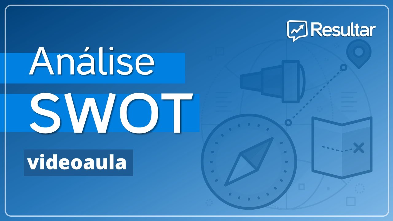 Análise SWOT na prática! (videoaula)