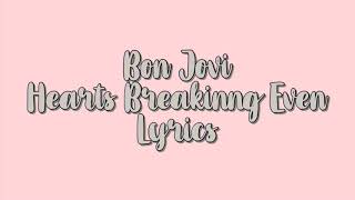 Bon Jovi - Hearts Breaking Even (Lyrics)