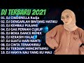 DJ TERBARU 2021 DJ CINDERELLA RADJA DJ DENGARLAH BINTANG HATIKU DJ KEMBALI PULANG