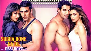 Subha Hone Na De Full Song - Desi Boyz | Akshay Kumar &amp; John Abraham | Mika Singh, Shefali Alvaris