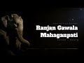Ranjan Gavala Mahaganpati Nandala Slowed Reverb Video By Relax Rhythms