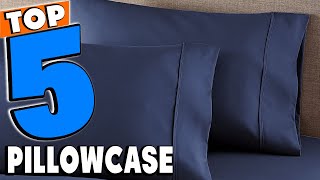Best Pillowcases Reviews 2026 | Best Budget Pillowcases (Buy