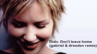 Dido - Don&#39;t Leave Home (Gabriel &amp; Dresden remix)