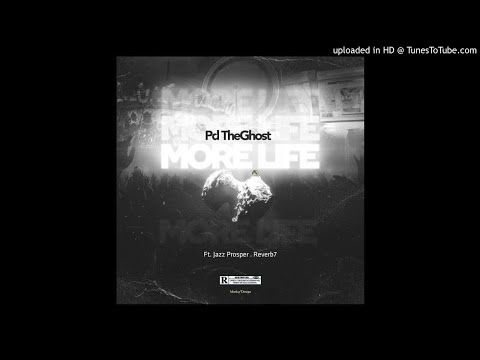 Pd The Ghost - More Life (feat Jazz Prosper and Reverb7) (Extended Mix)