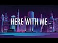 Marshmello, CHVRCHES – Here With Me (Lyrics) 🎵 Marshmello, CHVRCHES – Here With Me (Lyrics) 🎵