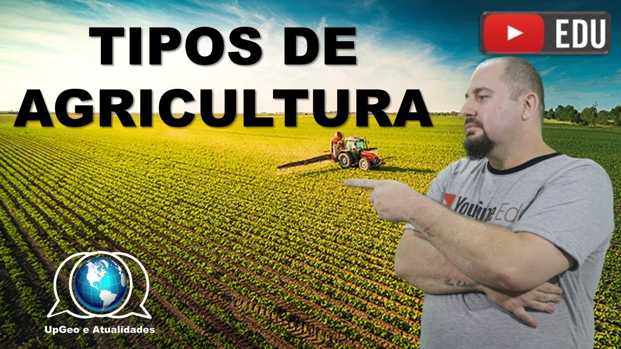 Tipos de agricultura - geografia agrária