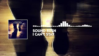 Sound Rush - I Can't Stay [Lose Control Music]