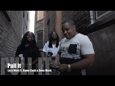 Lacy West ft. Damo Cash & Gene Mack - Pull It (Music Video)