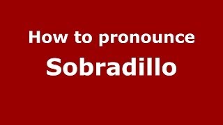 How to pronounce Sobradillo