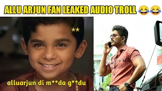 Allu Arjun fan leaked audio  allu Arjun trolls  al