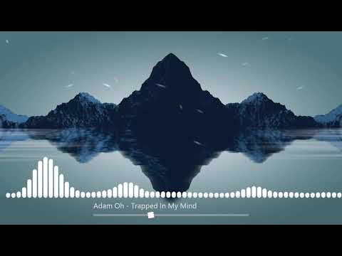 Adam Oh-Trapped In My Mind[Trap REMIX HIP-HOP]