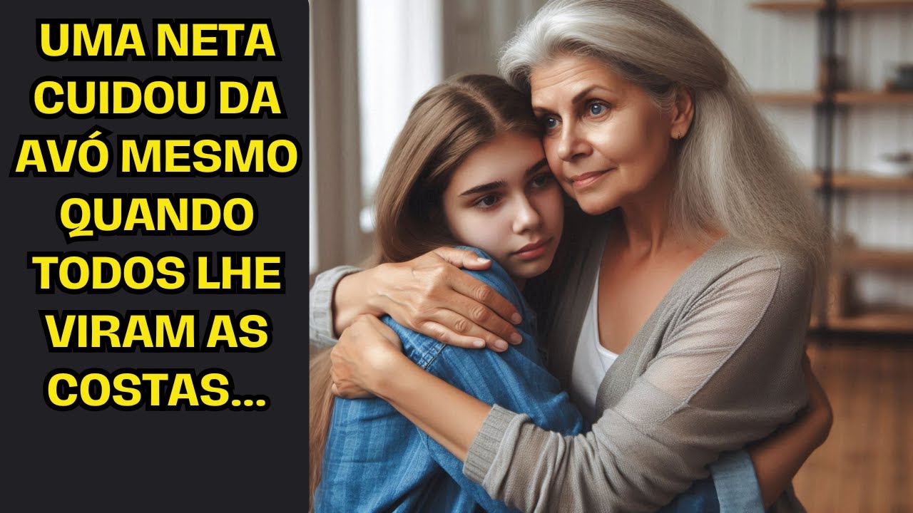 Uma neta cuidou da avó mesmo quando todos lhe viram as costas...