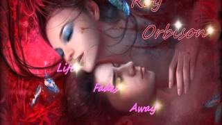 Roy Orbison  - Life Fades Away