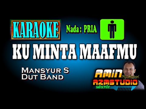 KU MINTA MAAFMU || Mansyur S || KARAOKE Nada PRIA