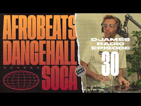 Afrobeats, Dancehall & Soca // DJames Radio Episode 30