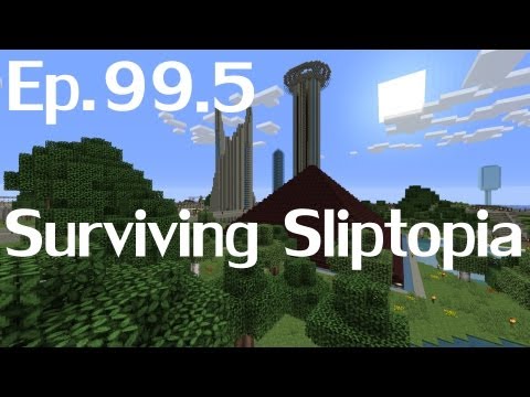 Surviving Sliptopia Ep.99.5 - Race to 100. Help! ( A Minecraft LP )