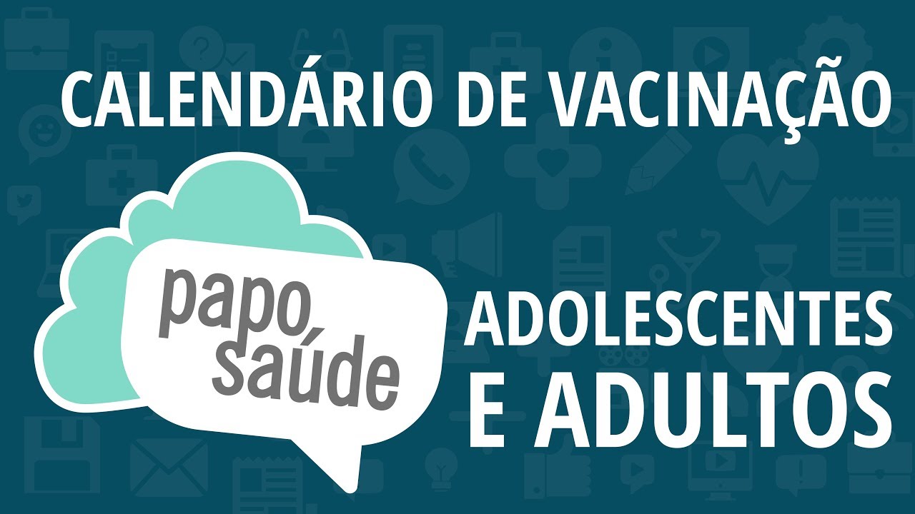 Papo Saúde - Calendário de vacinação: adolescentes e adultos