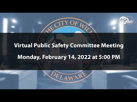 Public Safety Committee Meeting  | 02/14/2022