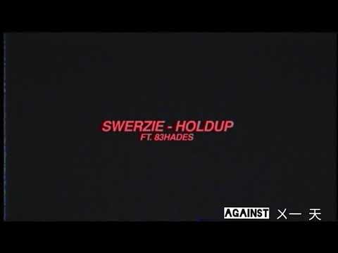 SWERZIE - HOLDUP (Ft. 83HADES)