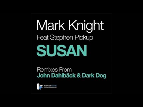 Mark Knight feat Stephen Pickup 'Susan' (Original Club Mix)