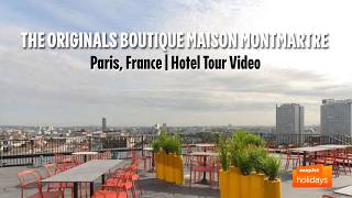 The Originals Boutique Maison Montmartre - Paris, France | Hotel Tour Video