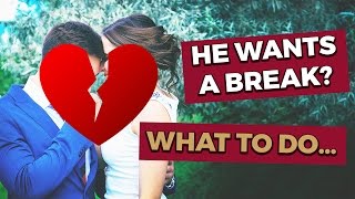 Boyfriend Wants a Break? Here