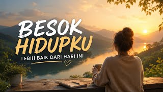 Download lagu BESOK HIDUPKU LEBIH BAIK DARI HARI INI | Musik Afirmasi Positif Pembuka Rezeki,  mp3