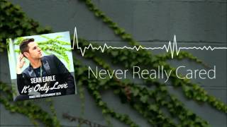 Sean Earle - Never Really Cared (Official Audio)