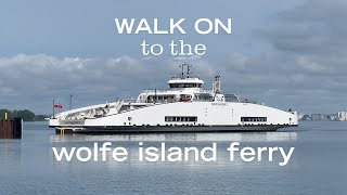 Walk On — to the Wolfe Island Ferry!