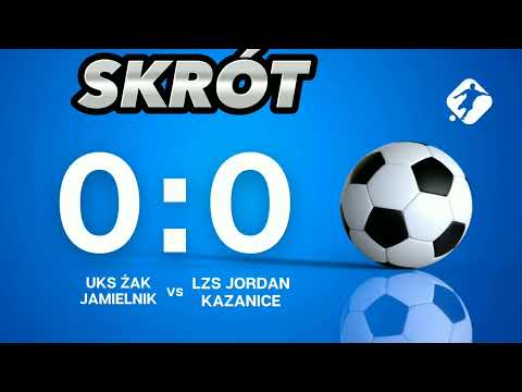 SKRÓT MECZU LZS JORDAN KAZANICE VS UKS ŻAK JAMIELNIK