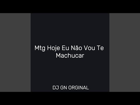 Mtg Hoje Eu Nao Vou Te Machucar