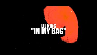 Lil King - In My Bag (Official Music Video)