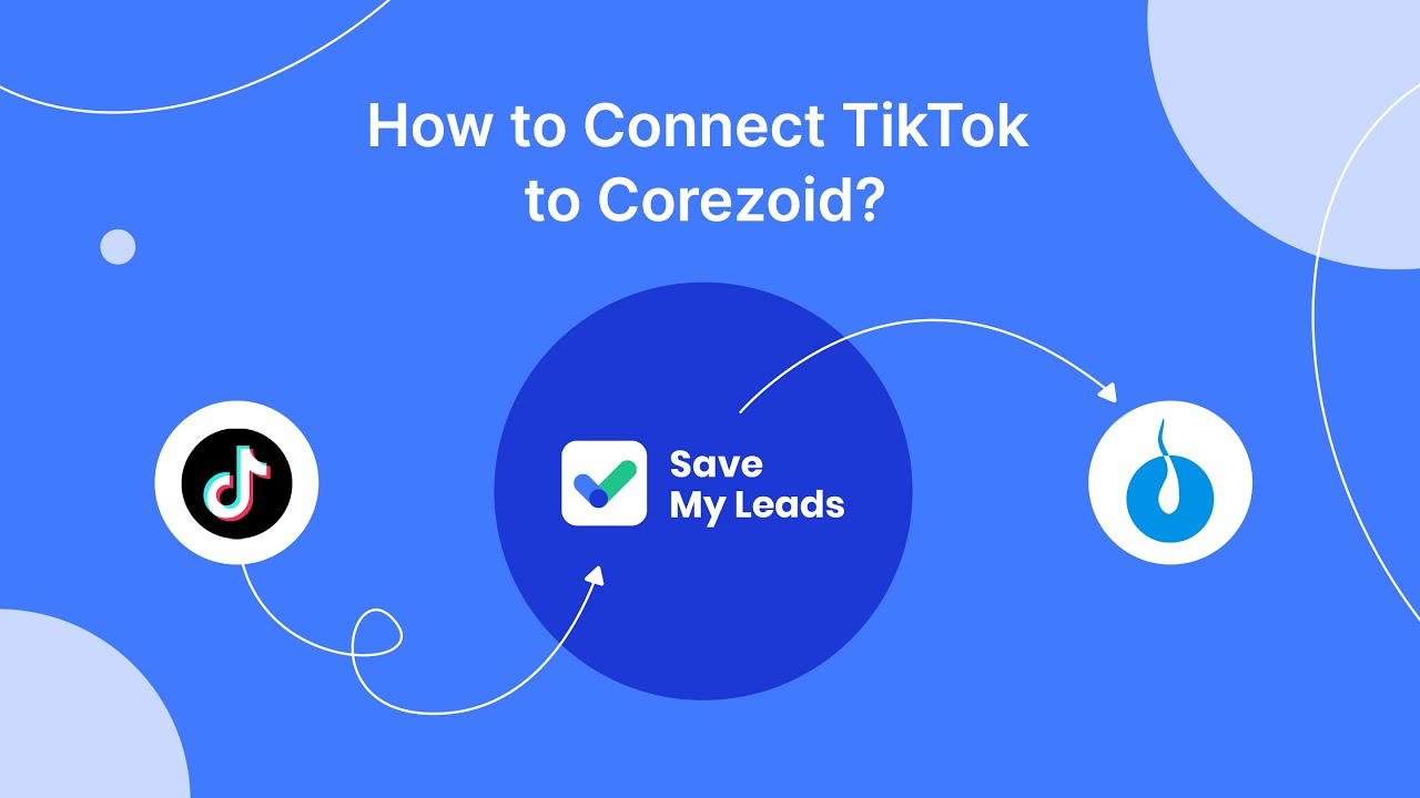 How to Connect TikTok to Corezoid How to Connect TikTok to Corezoid