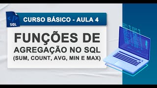 Funções de Agregação no SQL (SUM, COUNT, AVG, MIN e MAX) - Curso de SQL - Aula 4