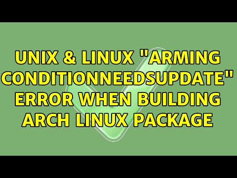Unix & Linux: "Arming ConditionNeedsUpdate" error when Building Arch Linux Package