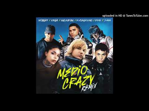 Nobeat Ft. KHEA, Ingratax, Rusherking, FMK, Juhn - Medio Crazy (Remix)
