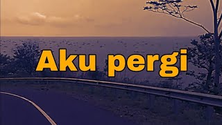 Download lagu Story wa keren terbaru 2020 || AKU PERGI mp3