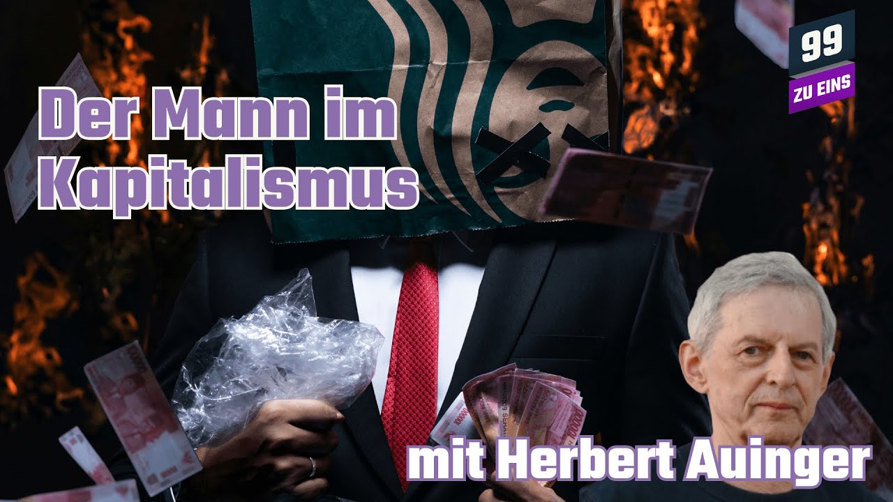 Der Mann im Kapitalismus - mit Herbert Auinger - 99 ZU EINS - Donauwalzer