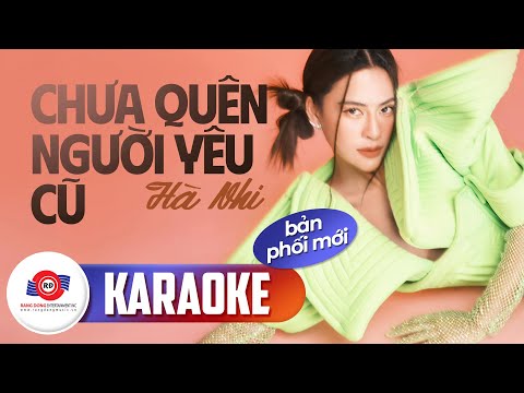 CHƯA QUÊN NGƯỜI YÊU CŨ (KARAOKE BẢN PHỐI MỚI) - HÀ NHI || Đâu phải em muốn quên, là sẽ quên