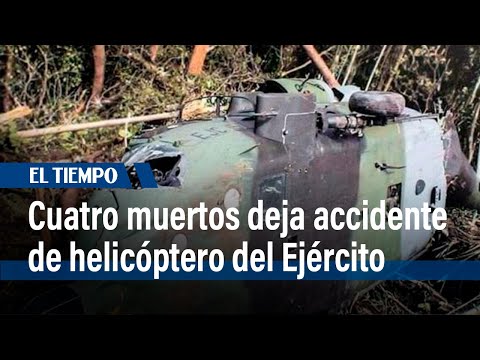 Cuatro muertos deja accidente de helicóptero del Ejército en Unguía, Chocó | El Tiempo