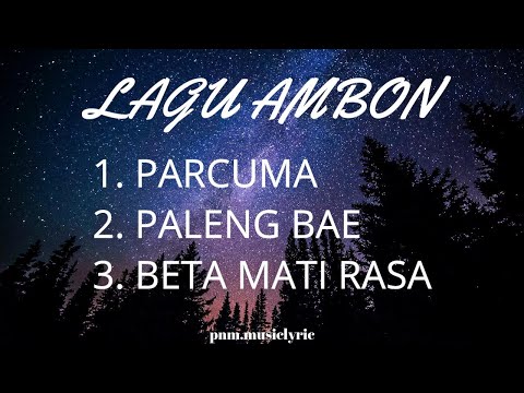 LAGU AMBON - PARCUMA, PALENG BAE, BETA MATI RASA